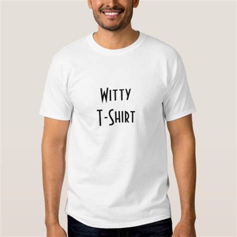 witty t|witty t shirt.